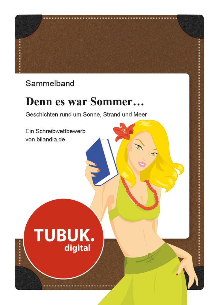 Denn es war Sommer ... Geschichten rund um Sonne Strand und Meer - V. Klostermann/ H. Banaszak/ S. Heichel/ I. May/ F. Cessair