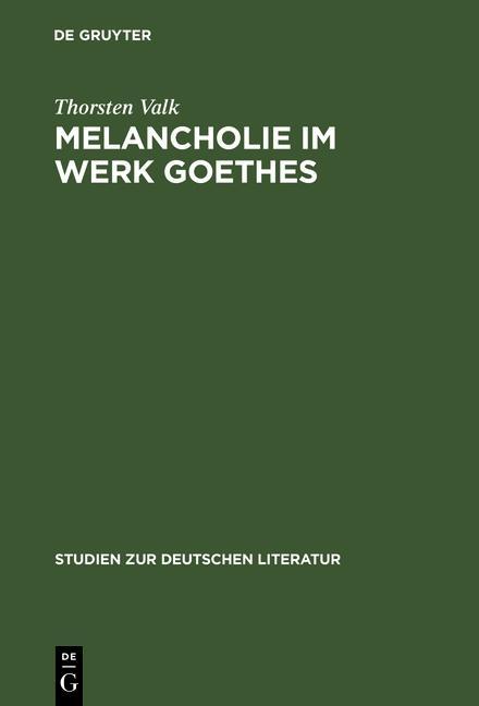 Melancholie im Werk Goethes - Thorsten Valk