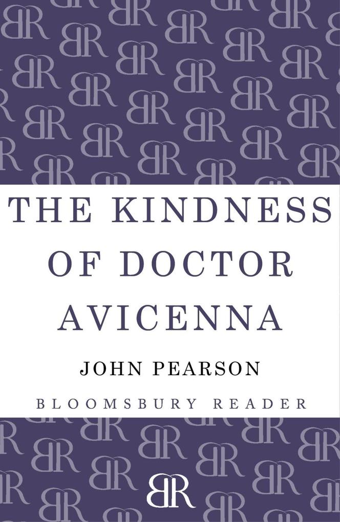 The Kindness of Doctor Avicenna - John Pearson