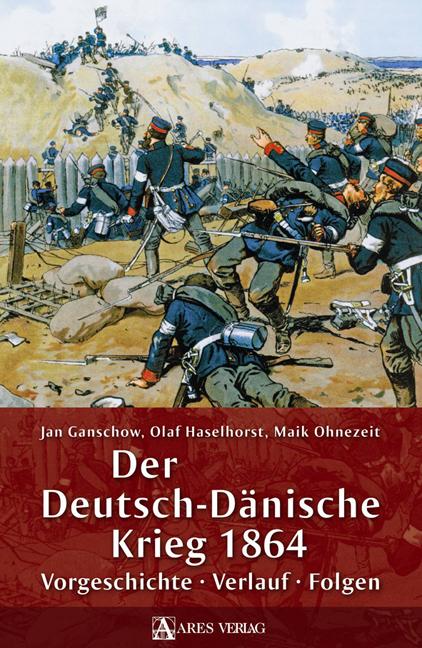 Der Deutsch-Dänische Krieg 1864 - Vorgeschichte-Verlauf-Folgen. Ganschow, 275659 - Bild 3