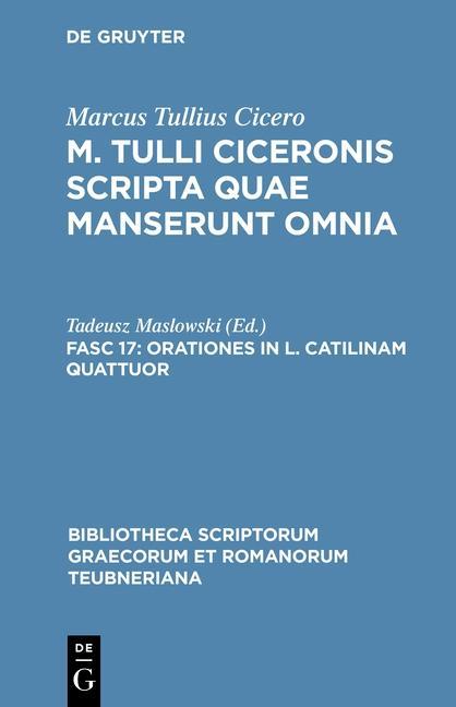 Cicero Marcus Tullius: M. Tulli Ciceronis scripta quae manserunt omnia - Orationes in L. Catilinam quattuor - Marcus Tullius Cicero
