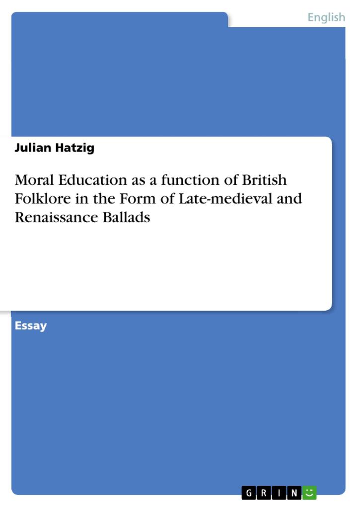 Moral Education as a function of British Folklore in the Form of Late-medieval and Renaissance Ballads - Julian Hatzig