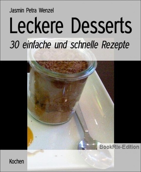 Leckere Desserts - Jasmin Petra Wenzel