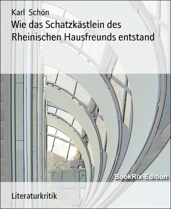 Wie das Schatzkästlein des Rheinischen Hausfreunds entstand als eBook von Karl Schön - BookRix GmbH & Co. KG