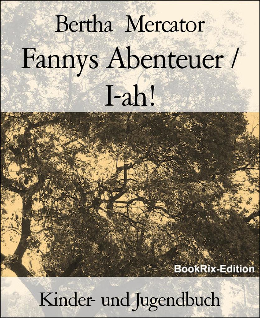 Fannys Abenteuer / I-ah! - Bertha Mercator