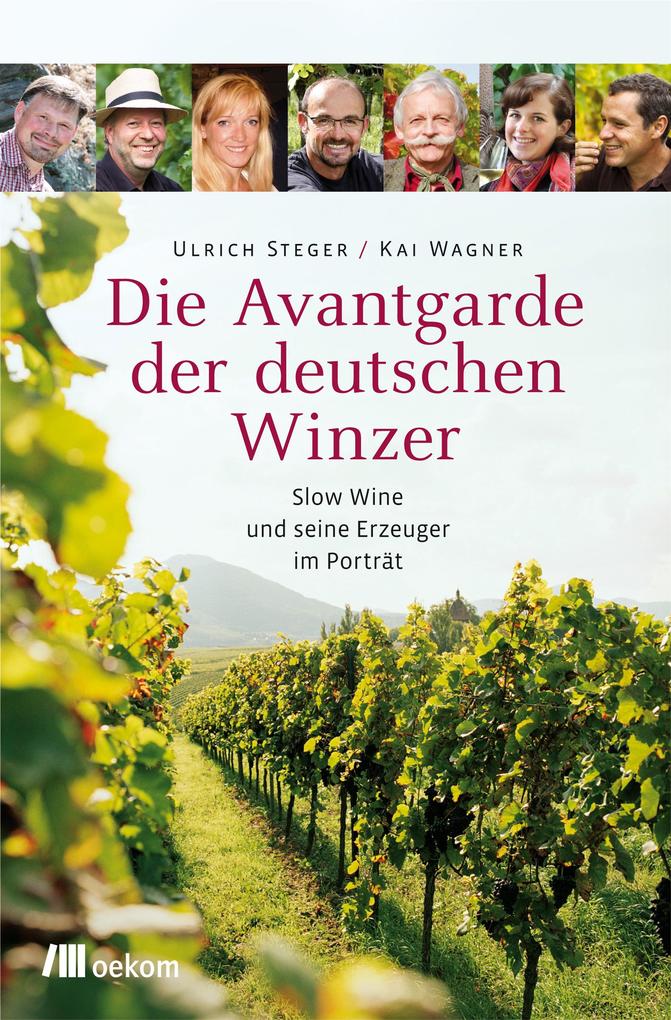 Die Avantgarde der deutschen Winzer - Ulrich Steger/ Kai Wagner
