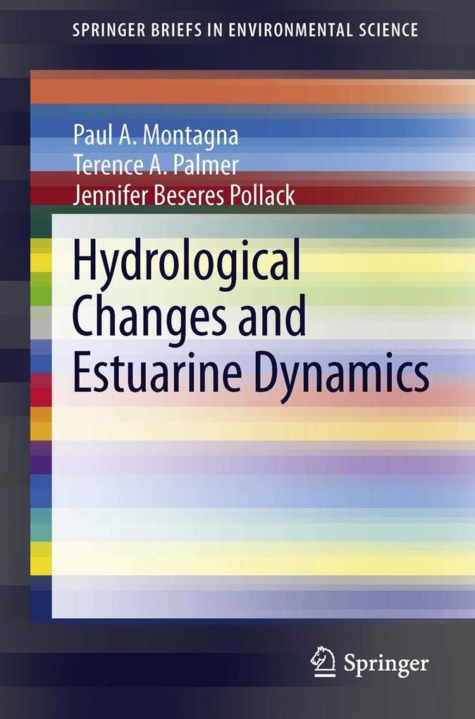 Hydrological Changes and Estuarine Dynamics - Paul Montagna/ Terence A. Palmer/ Jennifer Beseres Pollack