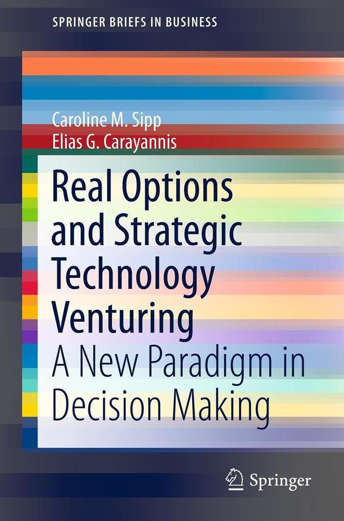 Real Options and Strategic Technology Venturing - Caroline M. Sipp/ Carayannis Elias G.