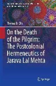 On the Death of the Pilgrim: The Postcolonial Hermeneutics of Jarava Lal Mehta - Thomas B Ellis
