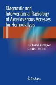 Diagnostic and Interventional Radiology of Arteriovenous Accesses for Hemodialysis - Luc Turmel-Rodrigues/ Claude J. Renaud