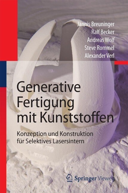 Generative Fertigung mit Kunststoffen - Alexander Verl/ Steve Rommel/ Andreas Wolf/ Ralf Becker/ Jannis Breuninger
