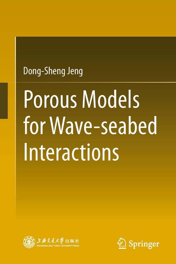 Porous Models for Wave-seabed Interactions - Dong-Sheng Jeng