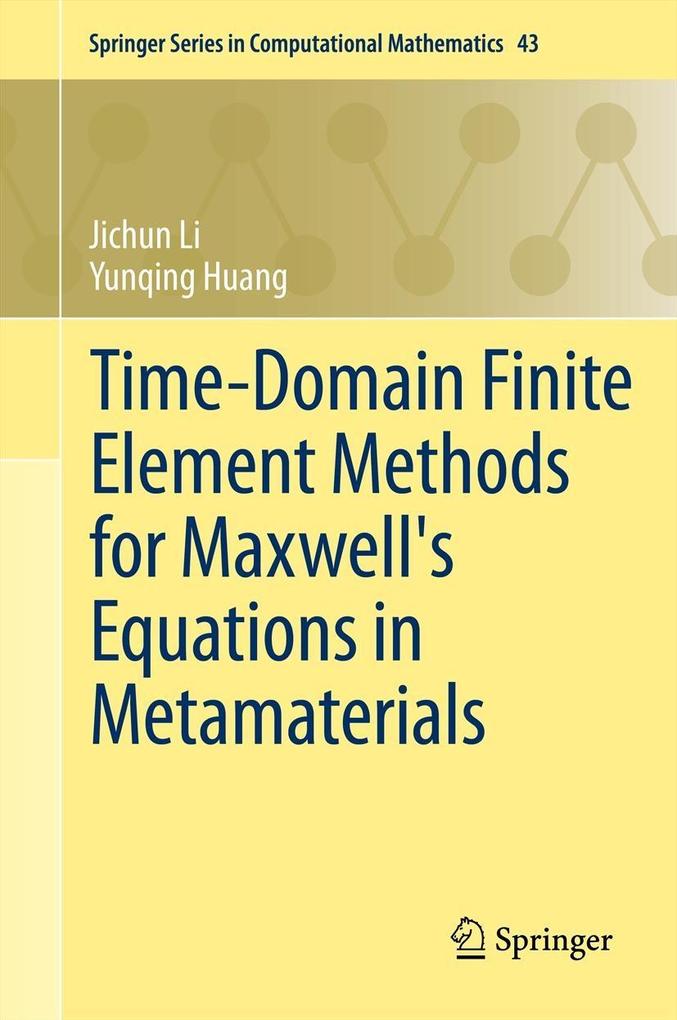 Time-Domain Finite Element Methods for Maxwell's Equations in Metamaterials - Jichun Li/ Yunqing Huang