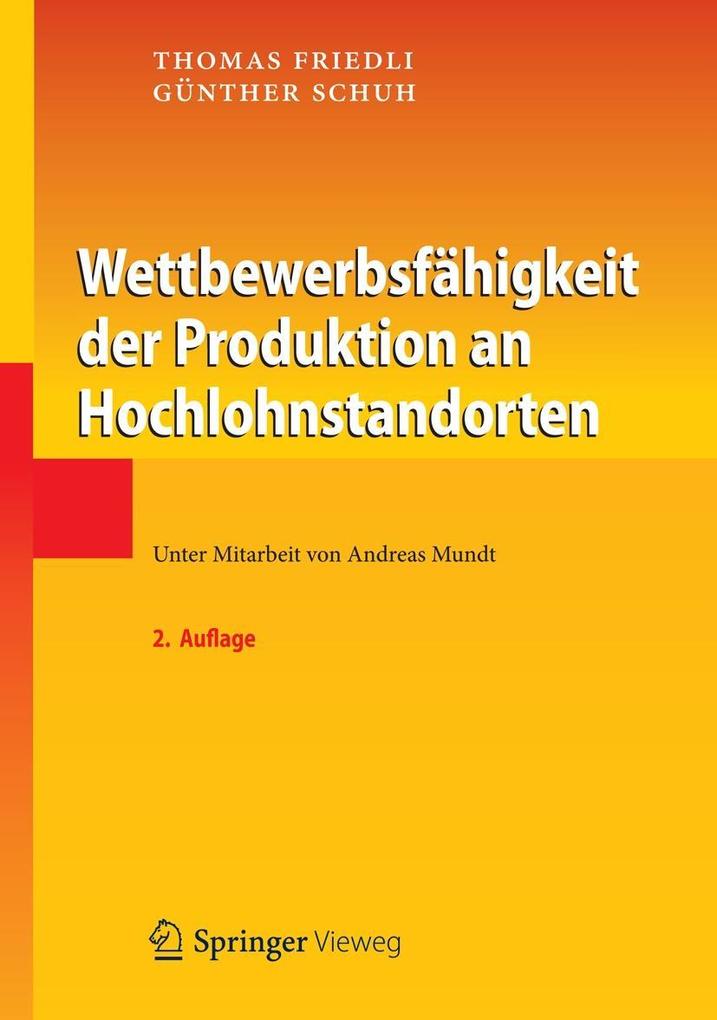 Wettbewerbsfähigkeit der Produktion an Hochlohnstandorten - Thomas Friedli/ Günther Schuh