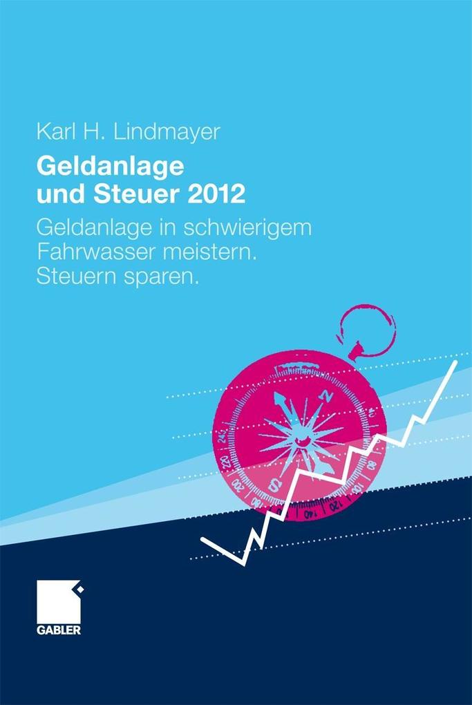 Geldanlage und Steuer 2012 - Karl H. Lindmayer