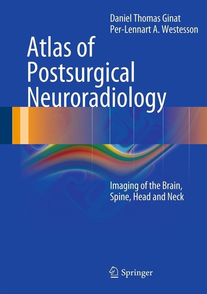 Atlas of Postsurgical Neuroradiology - Daniel Thomas Ginat/ Per-Lennart A. Westesson