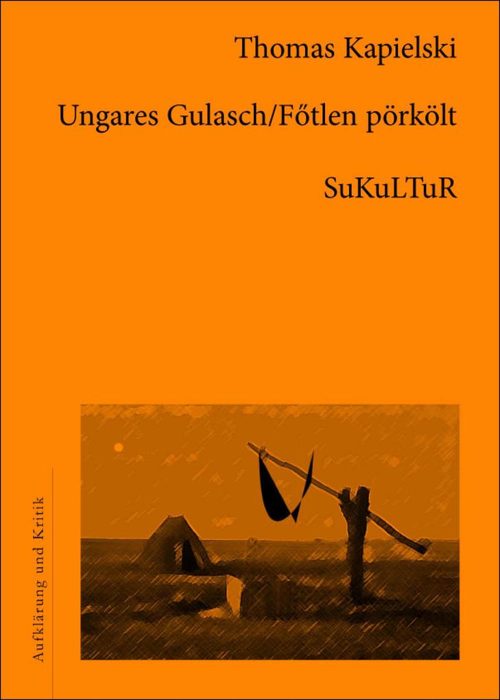 Ungares Gulasch - Thomas Kapielski
