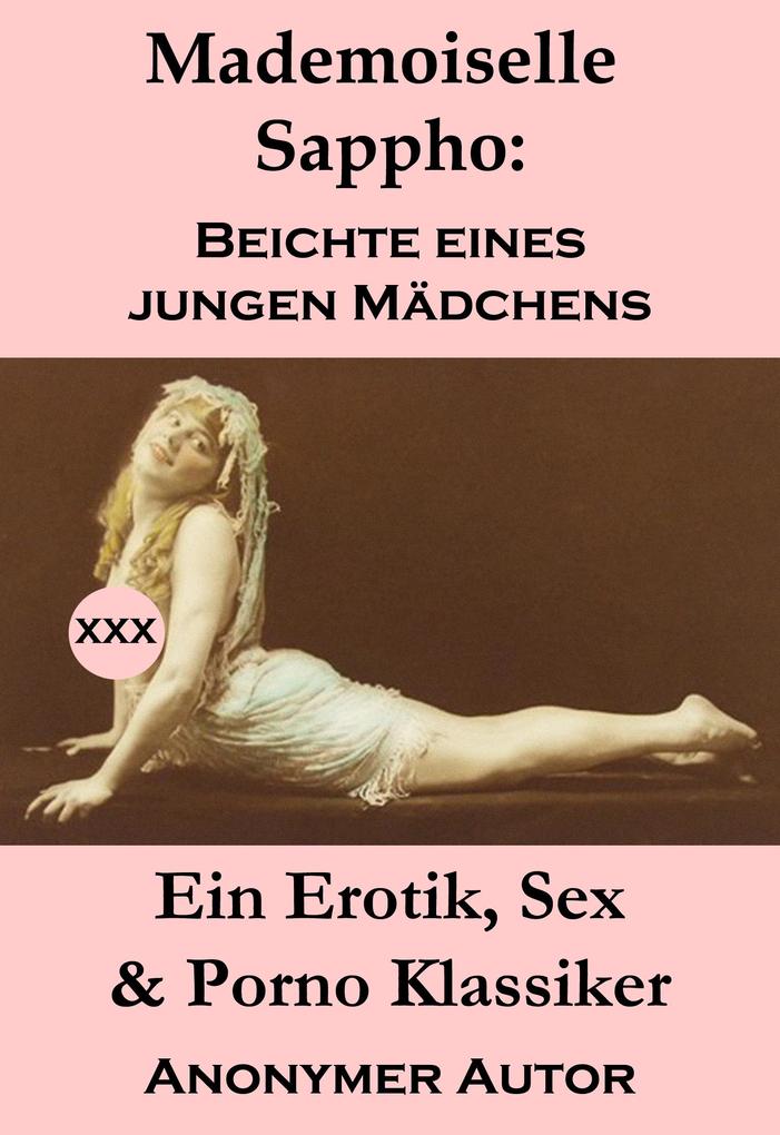 Mademoiselle Sappho: Beichte eines jungen Mädchens (Ein Erotik Sex & Porno Klassiker)