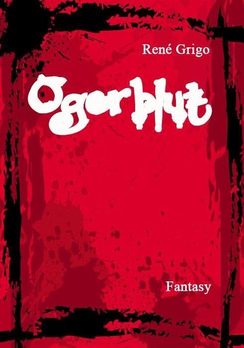 Ogerblut als Buch von René Grigo - AAVAA E-Book Verlag