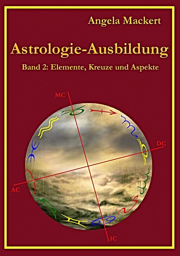 Astrologie-Ausbildung Band 2 - Angela Mackert