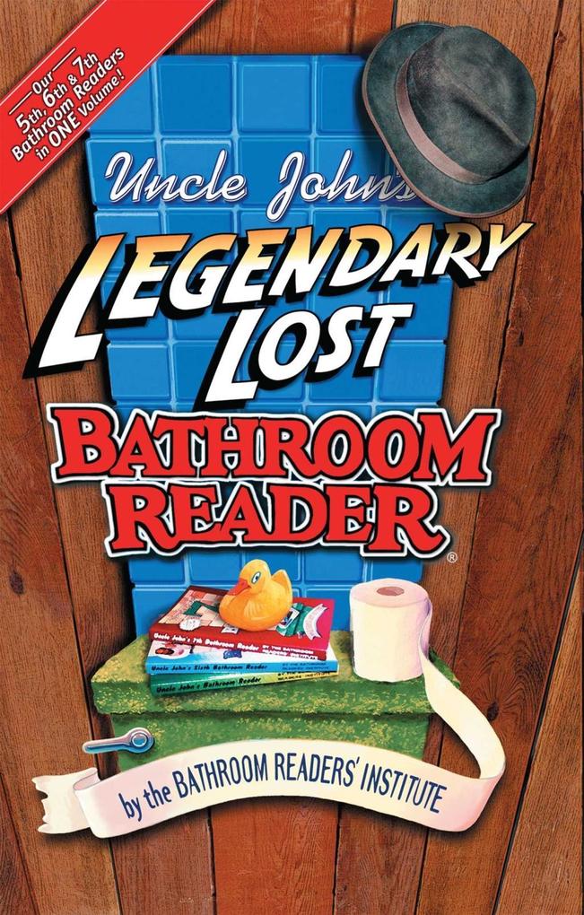 Uncle John's Legendary Lost Bathroom Reader - Bathroom Readers' Institute