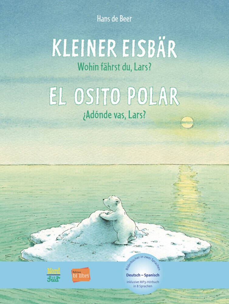 Kleiner Eisbär - Wohin fährst du Lars? Kinderbuch Deutsch-Spanisch - Hans de Beer