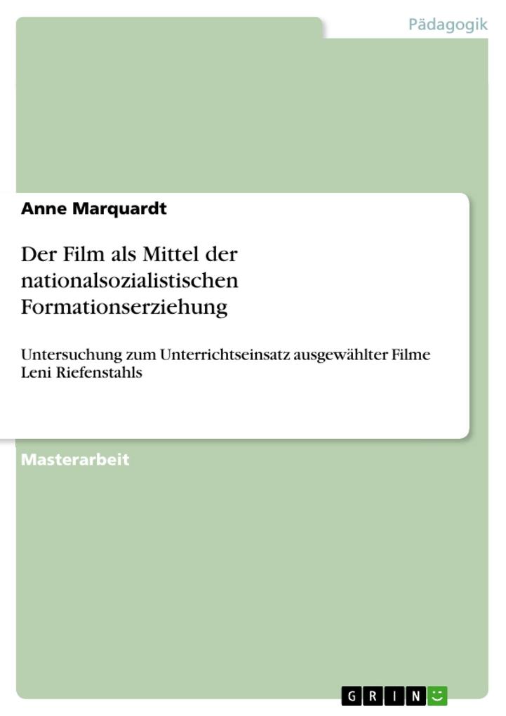 Der Film als Mittel der nationalsozialistischen Formationserziehung - Anne Marquardt