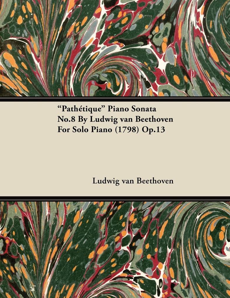 PathÃ©tique - Piano Sonata No. 8 - Op. 13 - For Solo Piano - Ludwig van Beethoven