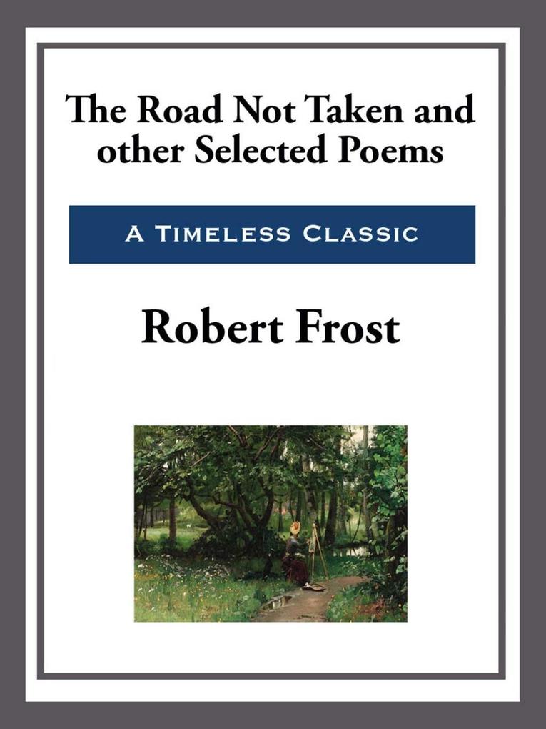 The Road Not Taken and Other Selected Poems - Robert Frost