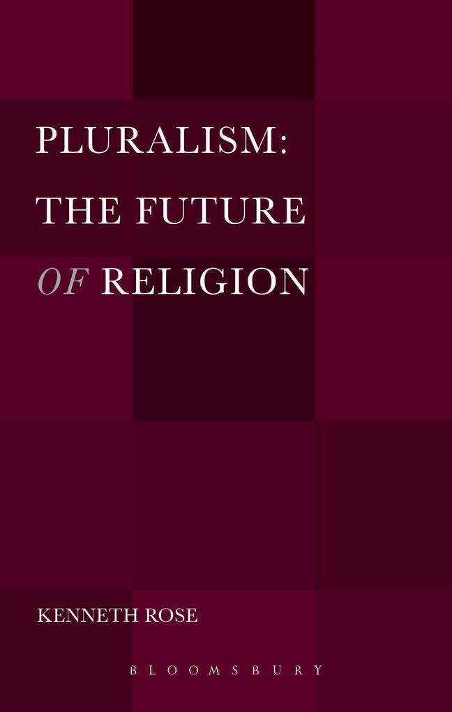 Pluralism: The Future of Religion - Kenneth Rose