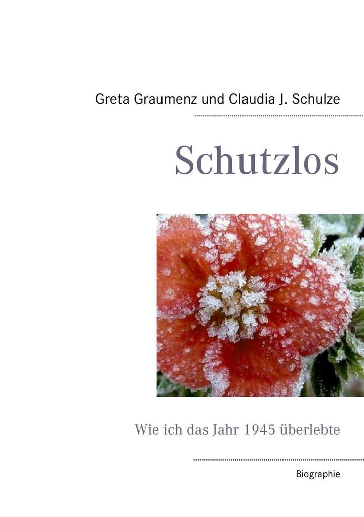 Schutzlos - Claudia J. Schulze/ Greta Graumenz