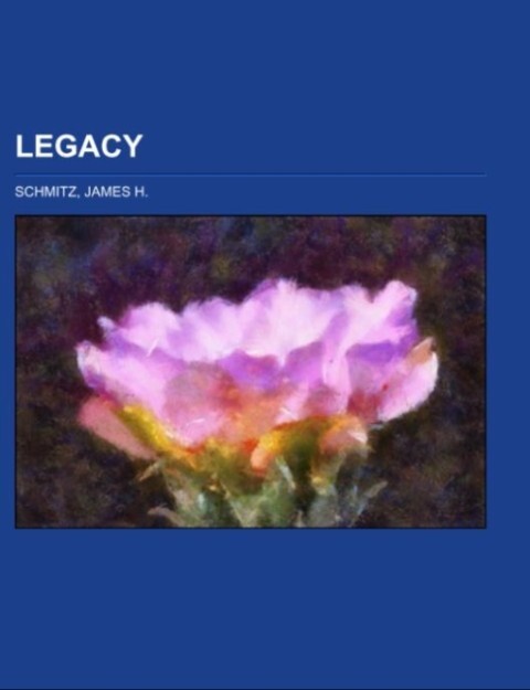 Legacy als Taschenbuch von James H. Schmitz - Books LLC, Reference Series