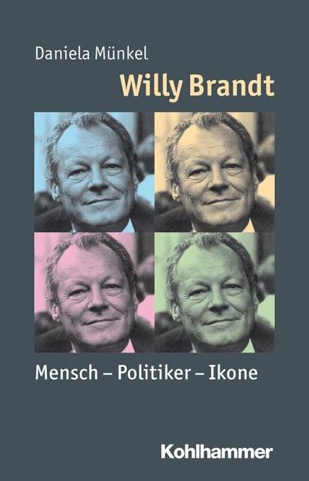 Willy Brandt als Buch von Daniela Münkel, Reinhold Weber, Peter Steinbach, Julia Angster - Kohlhammer W.