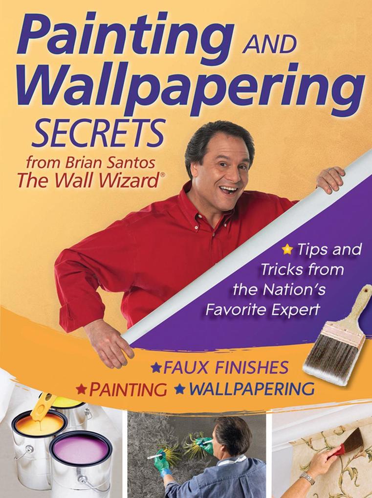 Painting and Wallpapering Secrets from Brian Santos The Wall Wizard - Brian Santos