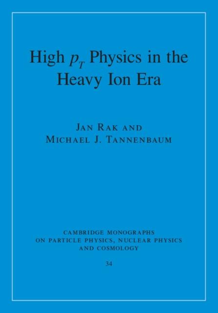 High-pT Physics in the Heavy Ion Era als eBook von Jan Rak, Michael J. Tannenbaum - Cambridge University Press
