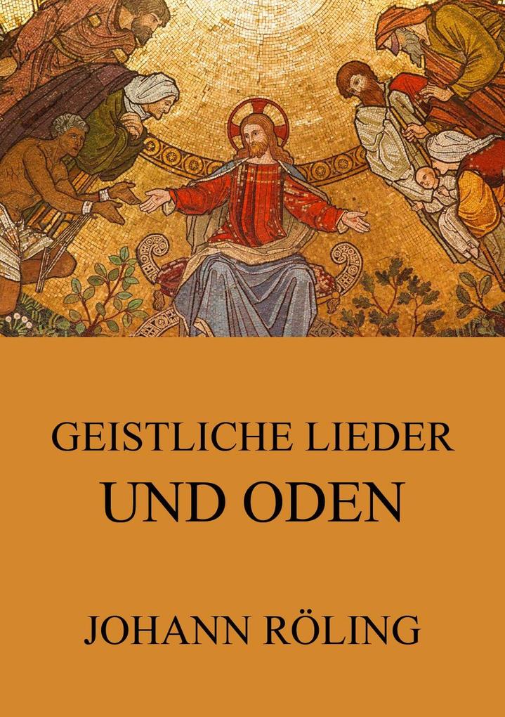 Geistliche Lieder und Oden - Johann Röling