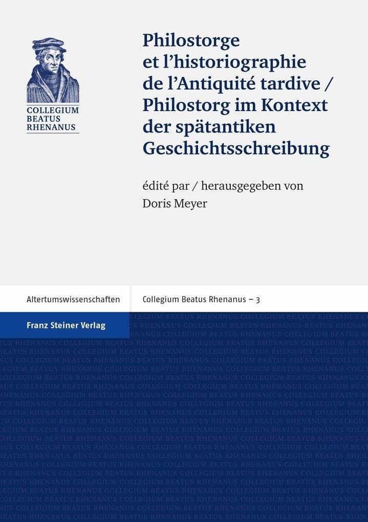 Philostorge et l'historiographie de l'Antiquité tardive / Philostorg im Kontext der spätantiken Geschichtsschreibung