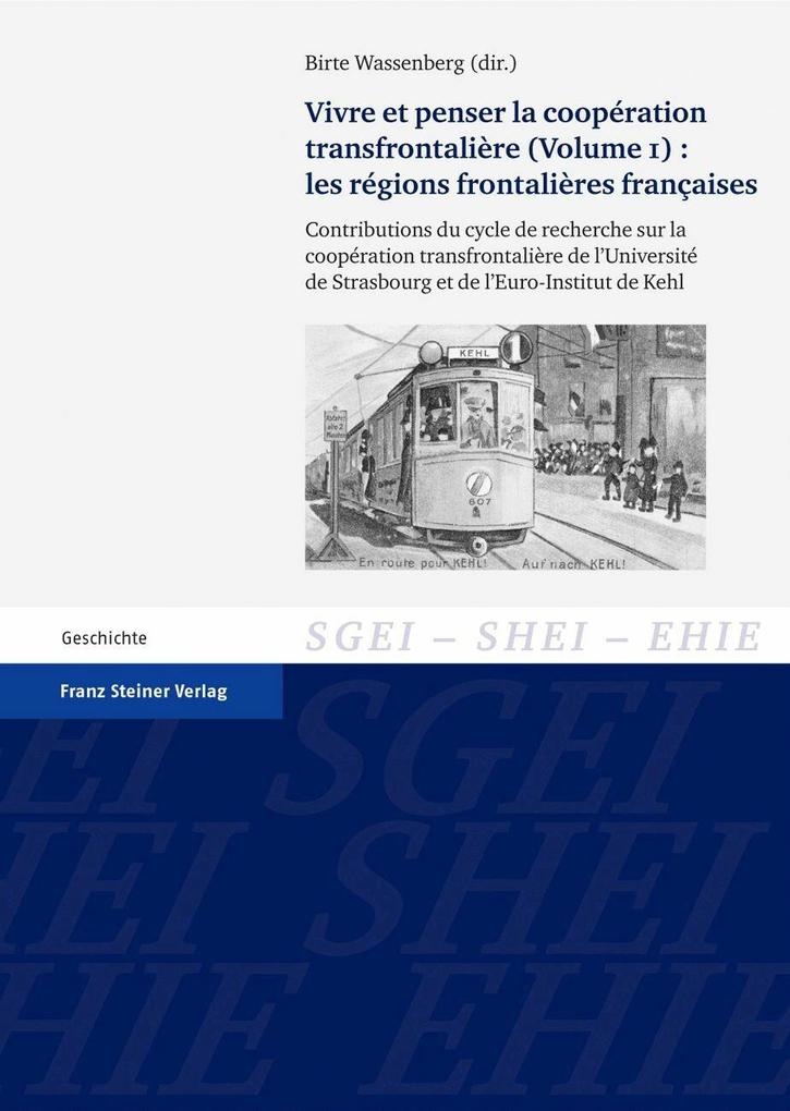Vivre et penser la coopération transfrontalière. Vol. 1: Les régions frontalières françaises