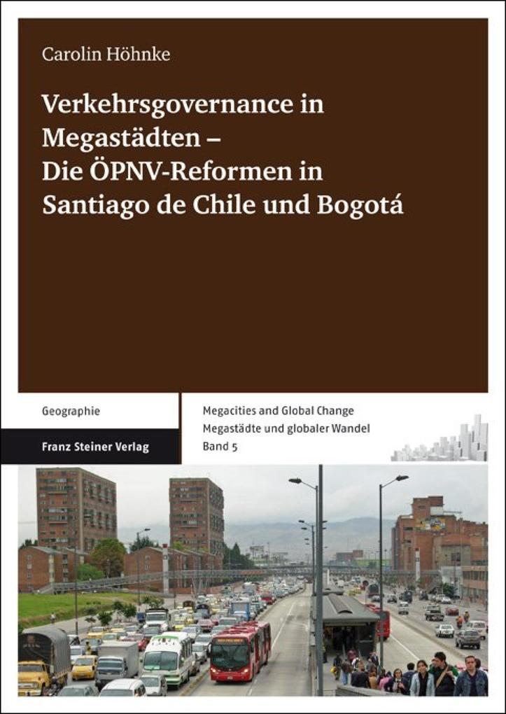 Verkehrsgovernance in Megastädten - Die ÖPNV-Reformen in Santiago de Chile und Bogotá - Carolin Höhnke
