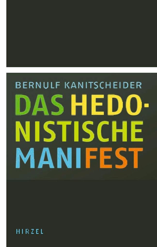 Das hedonistische Manifest - Bernulf Kanitscheider
