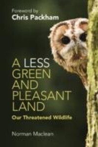 A Less Green and Pleasant Land: Our Threatened Wildlife - Norman Maclean