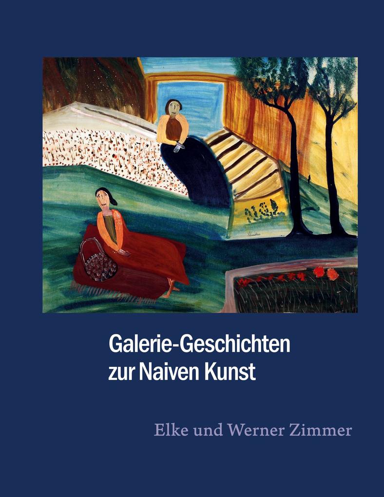Galerie-Geschichten zur Naiven Kunst - Werner Zimmer/ Elke Zimmer