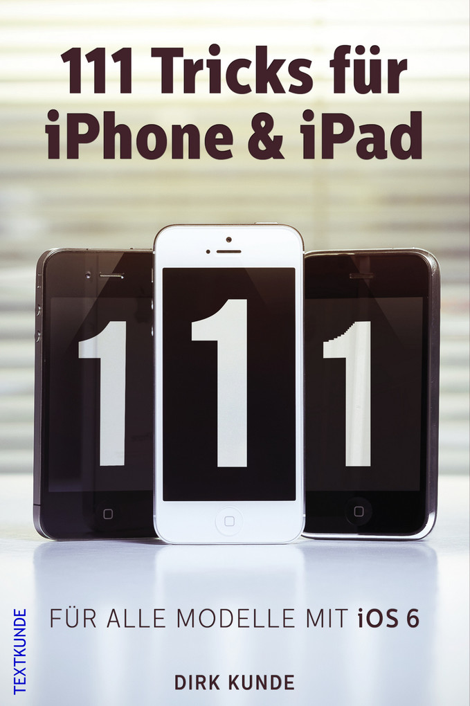 111Tricks für iPhone & iPad als eBook von Dirk Kunde - Textkunde