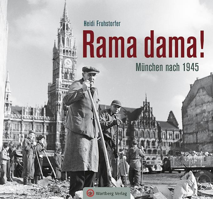 Wartberg Rama Dama! München Nach 1945, Fachbücher Von Heidi Fruhstorfer - Bild 5