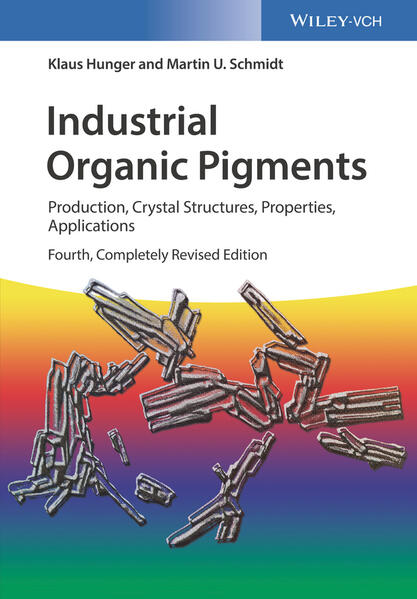 Industrial Organic Pigments - Klaus Hunger/ Thomas Heber/ Martin U. Schmidt/ Friedrich Reisinger/ Stefan Wannemacher