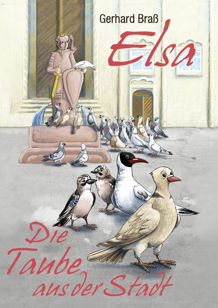 ELSA- die Taube aus der Stadt - Gerhard Braß