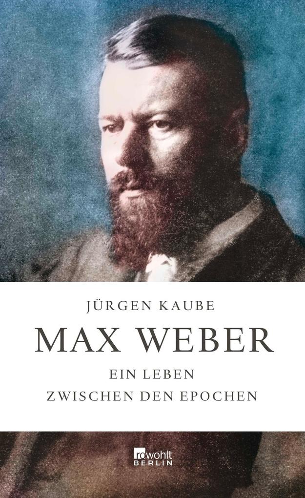 Rowohlt Berlin Max Weber, Biografien Von Jürgen Kaube - Bild 6