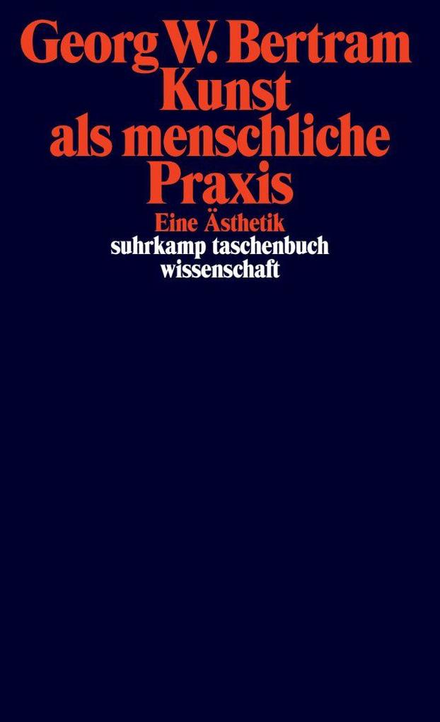 Kunst als menschliche Praxis: Eine Ästhetik (suhrkamp taschenbuch wissenschaft) - Bild 3