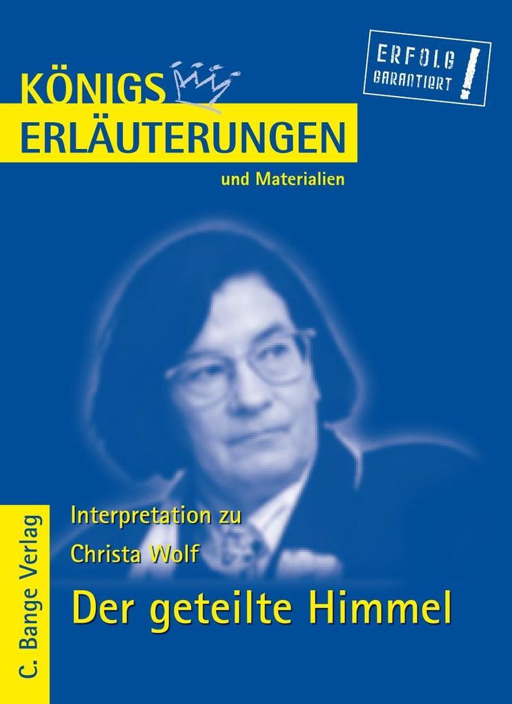 Der geteilte Himmel von Christa Wolf. Textanalyse und Interpretation. als eBook von Christa Wolf - Bange, C