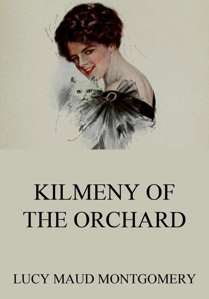 Kilmeny Of The Orchard - Lucy Maud Montgomery